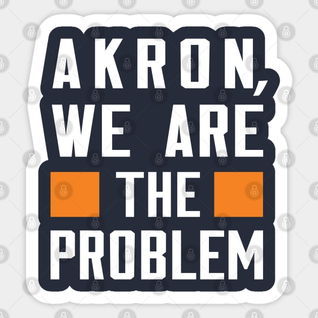 Akron, We Are The Problem - Spoken From Space Sticker by Inner System